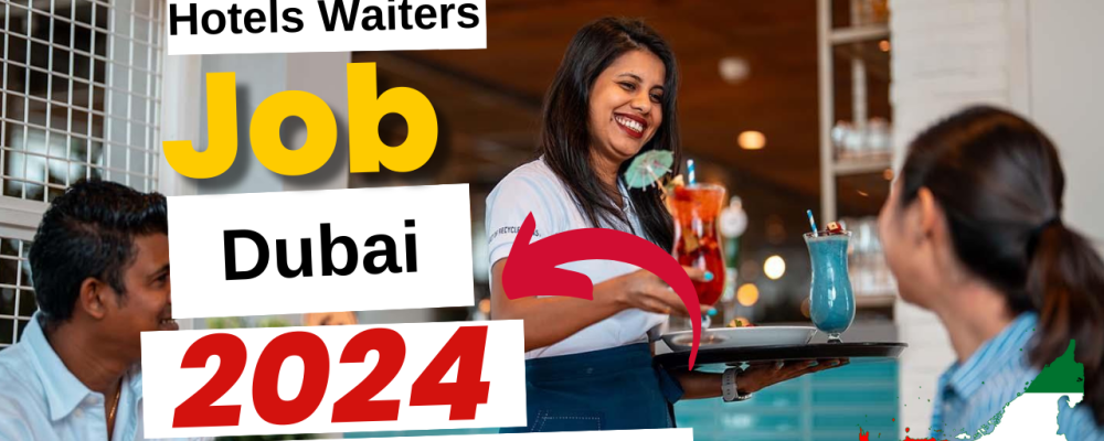 Hotels Waiters Jobs in Dubai With Free Visa Sponsorship 2024