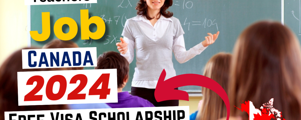 Teachers Jobs in Canada With Free Visa Sponsorship 2024