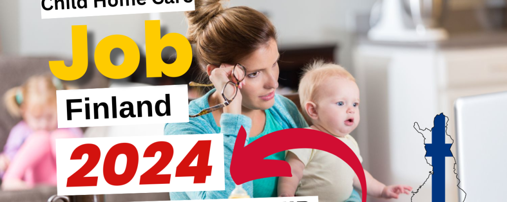 Child Home Care Job in Finland With Free Visa Sponsorship 2024