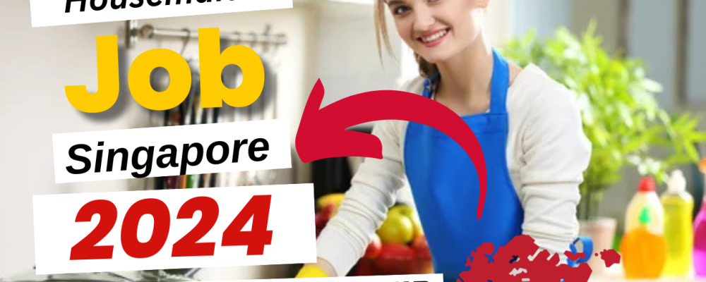 Housemaid Job In Singapore With Free Visa Sponsorship 2024