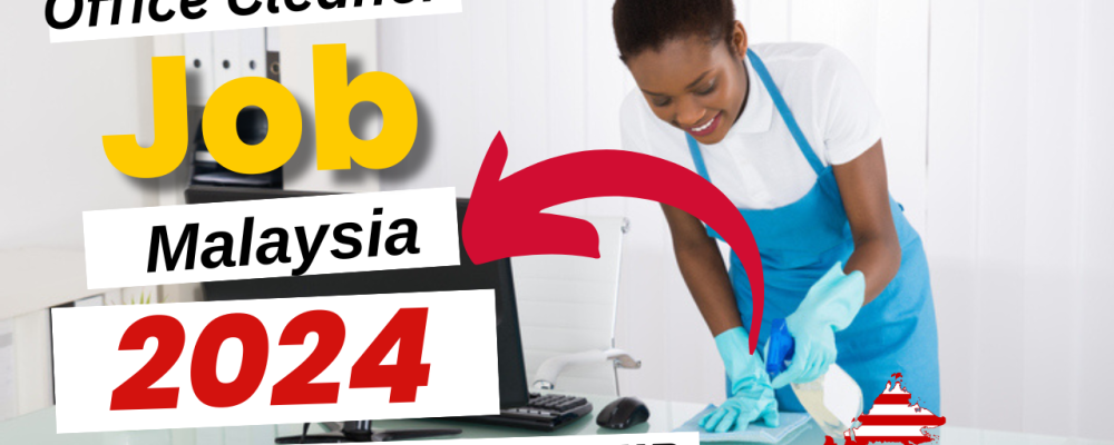 Office Cleaner Job In Malaysia With Free Visa Sponsorship 2024