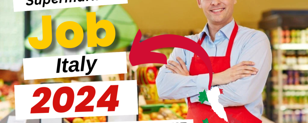 Supermarket Job In Italy With Free Visa Sponsorship 2024