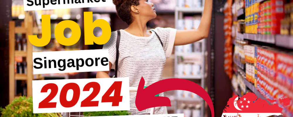 Supermarket Job in Singapore With Free Visa Sponsorship 2024