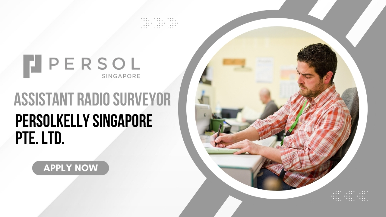 Assistant Radio Surveyor Job in PERSOLKELLY Singapore Pte Ltd