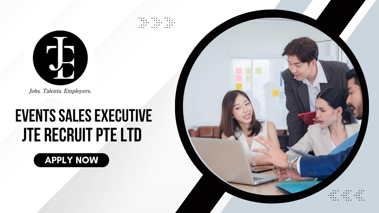 Events Sales Executive Job in JTE Recruit Pte Ltd Careers