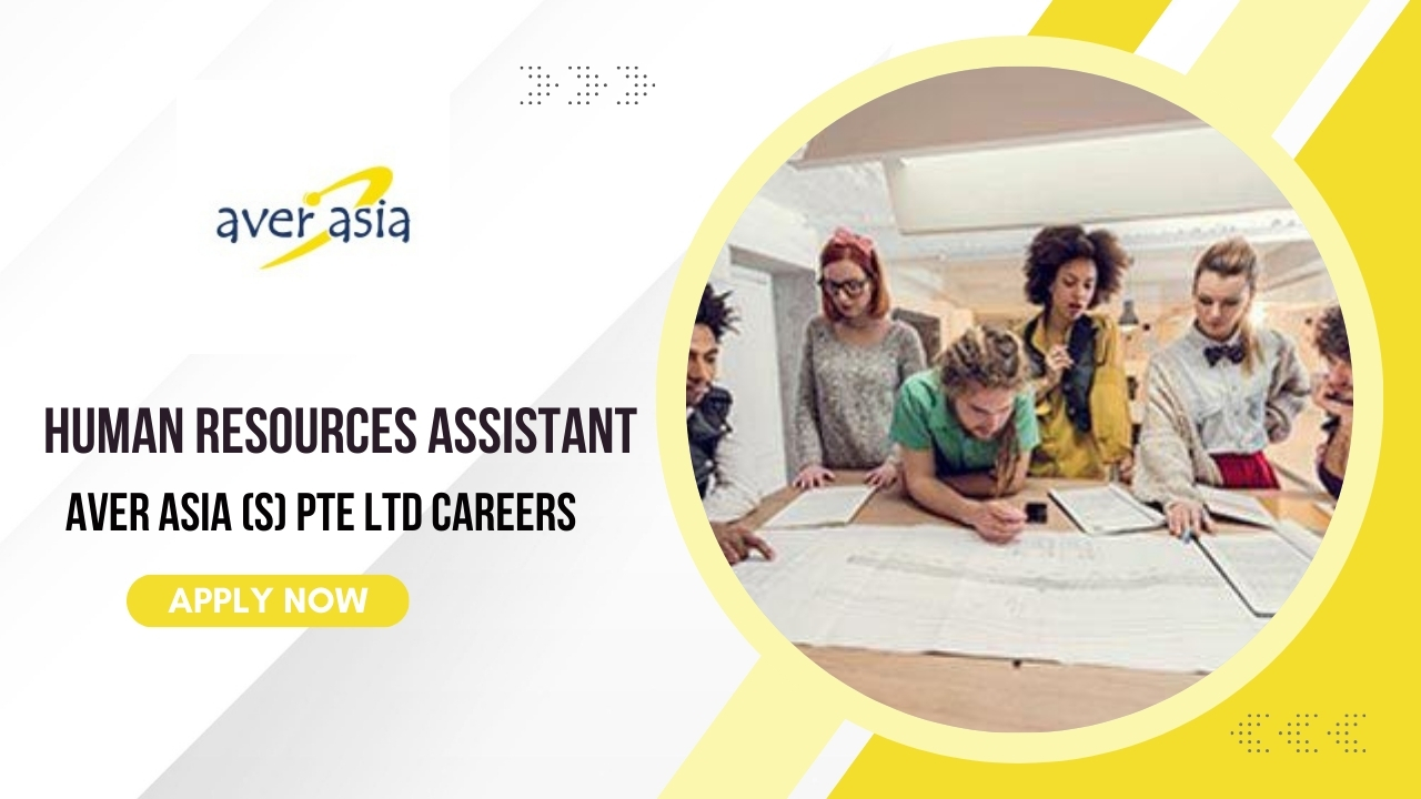 Human Resources Assistant Job in Aver Asia (S) Pte Ltd Careers