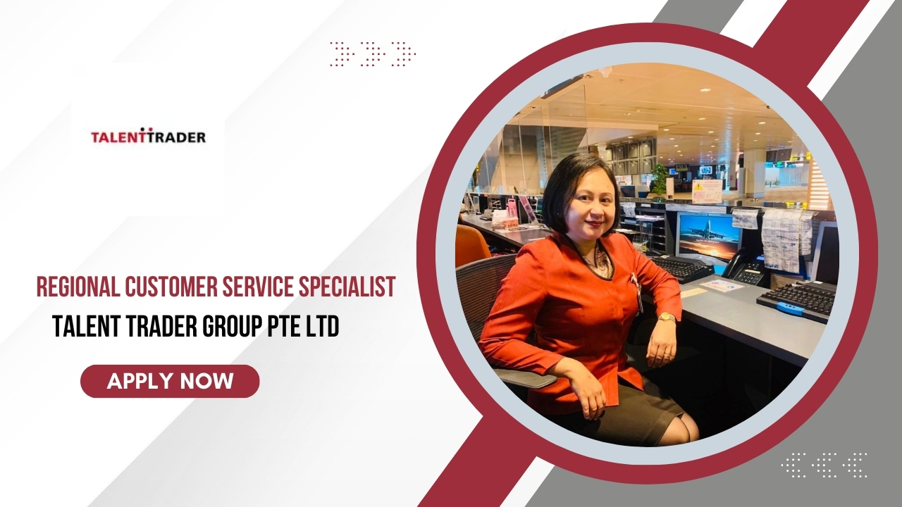 Regional Customer Service Specialist Jobs In Talent Trader Group Pte Ltd