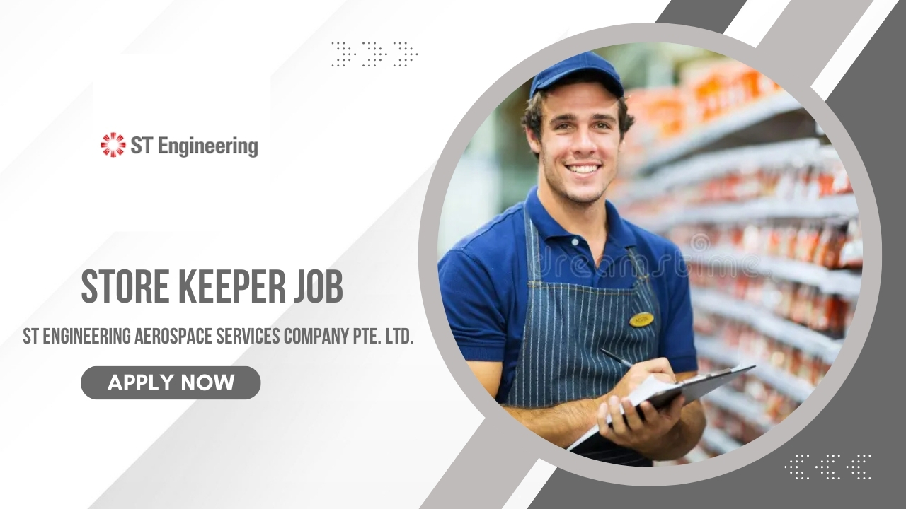 Store Keeper Job in ST Engineering Aerospace Services Company Pte. Ltd. Careers