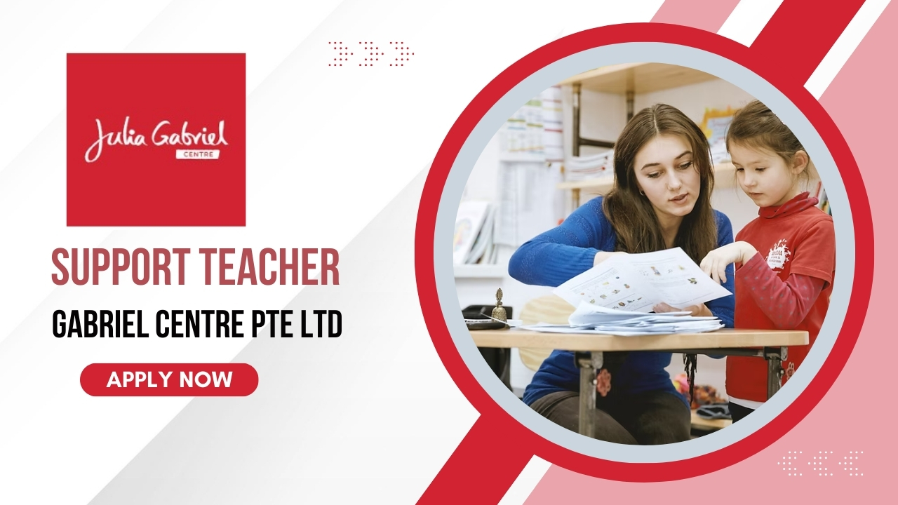 Support Teacher Jobs In Julia Gabriel Centre Pte Ltd